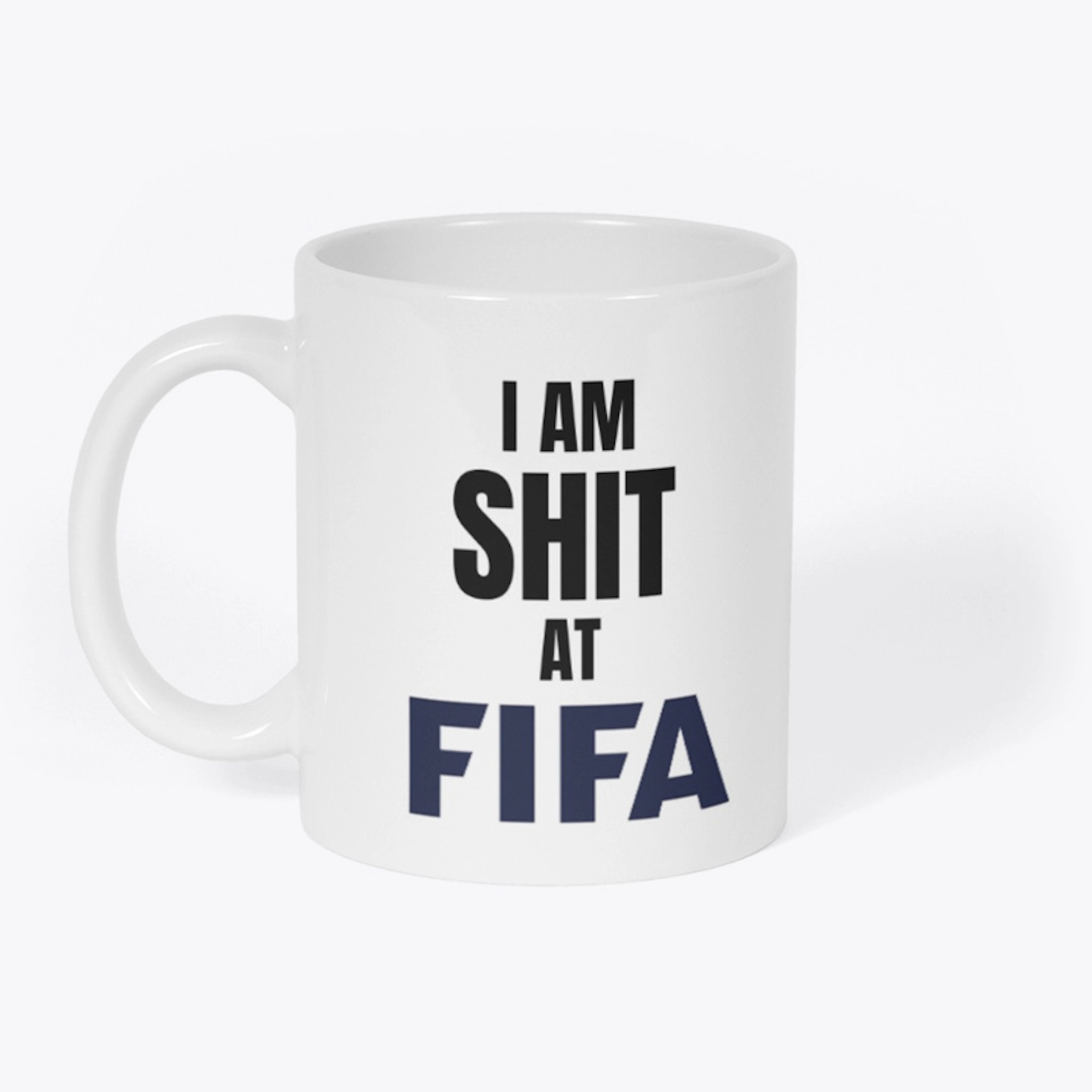 I am SH*T at FIFA Mug