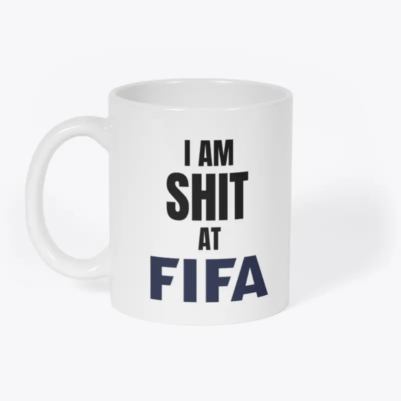 I am SH*T at FIFA Mug